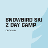 Snowbird Camp Age 3-5 - (2 Day Camp) Option B: Lesson & Rentals only